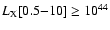 $L_{\rm X} [0.5{-}10] \ge 10^{44}$