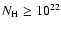 $N_{\rm H} \ge 10^{22}$