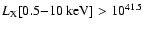 $L_{\rm X}[0.5{-}10 ~ {\rm keV}]> 10^{41.5}$