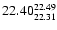 $\rm 22.40^{22.49}_{22.31}$