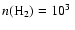 $n({\rm H}_2) = 10^3~$