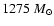 $1275~{M}_{\odot}$
