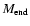 $M_{\rm end}$