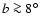 $b \ga 8\hbox{$^\circ$ }$