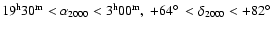 $19^{\rm h}30^{\rm m}
< \alpha_{2000} < 3^{\rm h}00^{\rm m},\ +64\hbox{$^\circ$ }<\delta_{2000}<+82\hbox{$^\circ$ }$