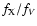 $f_{\rm X}/f_{V}$