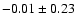 $-0.01 \pm 0.23$