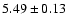 $5.49\pm0.13$