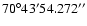 $70^{\circ}43'54.272''$
