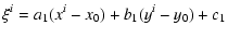 $\displaystyle \xi^{i} =a_{1}(x^{i}-x_{0})+b_{1}(y^{i}-y_{0})+c_{1}\nonumber$