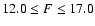 $12.0\le F\le17.0$