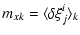 $\displaystyle m_{xk}=\langle\delta\xi^{i}_{j}\rangle_{k}$