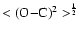 $<({\rm O{-}C})^{2}>^{\frac{1}{2}}$