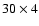 $30\times4$