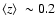 $\langle z\rangle ~\sim0.2$