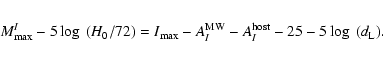 \begin{eqnarray*}M_{\rm max}^I-5\log~(H_0/72)=I_{\rm max}-A_I^{{\rm MW}}-A_I^{{\rm host}}-25-5 \log~(d_{\rm L}).
\end{eqnarray*}