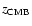 $z_{{\rm CMB}}$