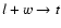 $l + w
\rightarrow t$