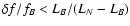 $\delta f /f_B
< L_B /(L_N - L_B )$