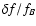 $\delta f /f_B$