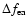 $\Delta f_{{\rm ea}}$