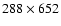 $288\times 652$