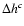 $\Delta h^{c}$