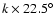 $k \times 22.5^\circ$