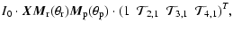$\displaystyle I\rm _0 \cdot \vec{X M}\rm _{\rm r}(\theta_{\rm r})\vec{M}_{\rm p...
...rm ( 1 ~~ \rm {\cal T}_{2,1}
~~\rm {\cal T}_{3,1} ~~ {\cal T}_{4,1} )^{\it T} ,$