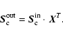 \begin{displaymath}\vec{S}^{\rm {out}}_{\rm c} = \vec{S}^{\rm in}_{\rm c} \cdot \rm\vec{X}^{\it T}.
\end{displaymath}
