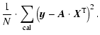 $\displaystyle \frac{1}{N} \cdot \sum_{\rm cal} \left( \vec{y}\rm - \vec{A}\rm\cdot \vec{X}\rm ^T\right)^2 .$