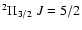 $^{2}\Pi_{3/2}~J=5/2$