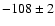 $-108\pm2$