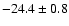 $-24.4\pm0.8$