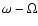 $\omega - \Omega $