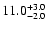 $\rm 11.0^{+3.0}_{-2.0}$