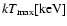 $kT_{\rm max}[{\rm keV}]$