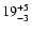 $\rm 19^{+5}_{-3}$