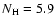 $N_{\rm H}=5.9$