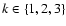 ${k}\in\{1,2,3\}$