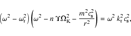 \begin{displaymath}\left({\omega}^2-\omega_{\rm r}^2\right)\left({\omega}^2-n~\U...
...^2 c_{\rm s}^2}{r^2}\right)={\omega}^2~k_{\rm r}^2c_{\rm s}^2,
\end{displaymath}