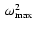 $~\omega_{{\rm max}}^2$