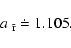 \begin{displaymath}a_{~{\rm\tilde r}}\doteq 1.105.
\end{displaymath}