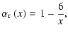 $\displaystyle \alpha_{\rm r}~(x)=1-\frac{6}{x},$