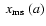 $~x_{\rm ms}~(a)$