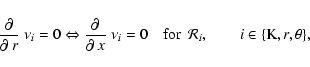 \begin{displaymath}
\frac{\partial}{\partial~r}~\nu_{i}=0
\Leftrightarrow \frac{...
...r~~}\mathcal{R}_{i}, \quad\quad {i}\in\{{\rm K},{ r},\theta\},
\end{displaymath}