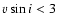 $v \sin{i} < 3$