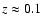 $z\approx 0.1$