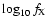 $\log_{10}
f_{\rm X}$