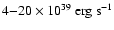 $4{-}20 \times 10^{39} \rm ~erg~s^{-1}$